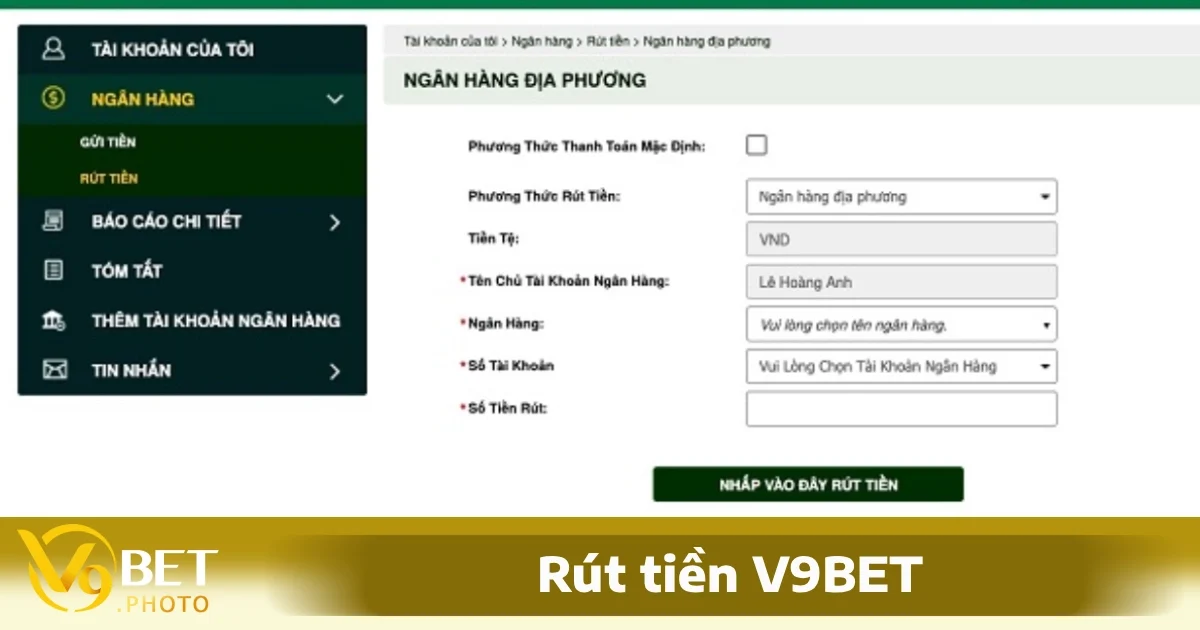 Rút Tiền V9BET Chỉ Trong Vòng 5 Phút An Toàn Tiện Lợi 2 Chuẩn bị hồ sơ và tài khoản ngân hàng phù hợp để rút tiền V9BET