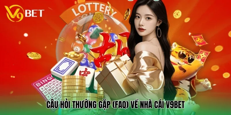 V9BET 27 Câu hỏi thường gặp (FAQ) về nhà cái V9BET